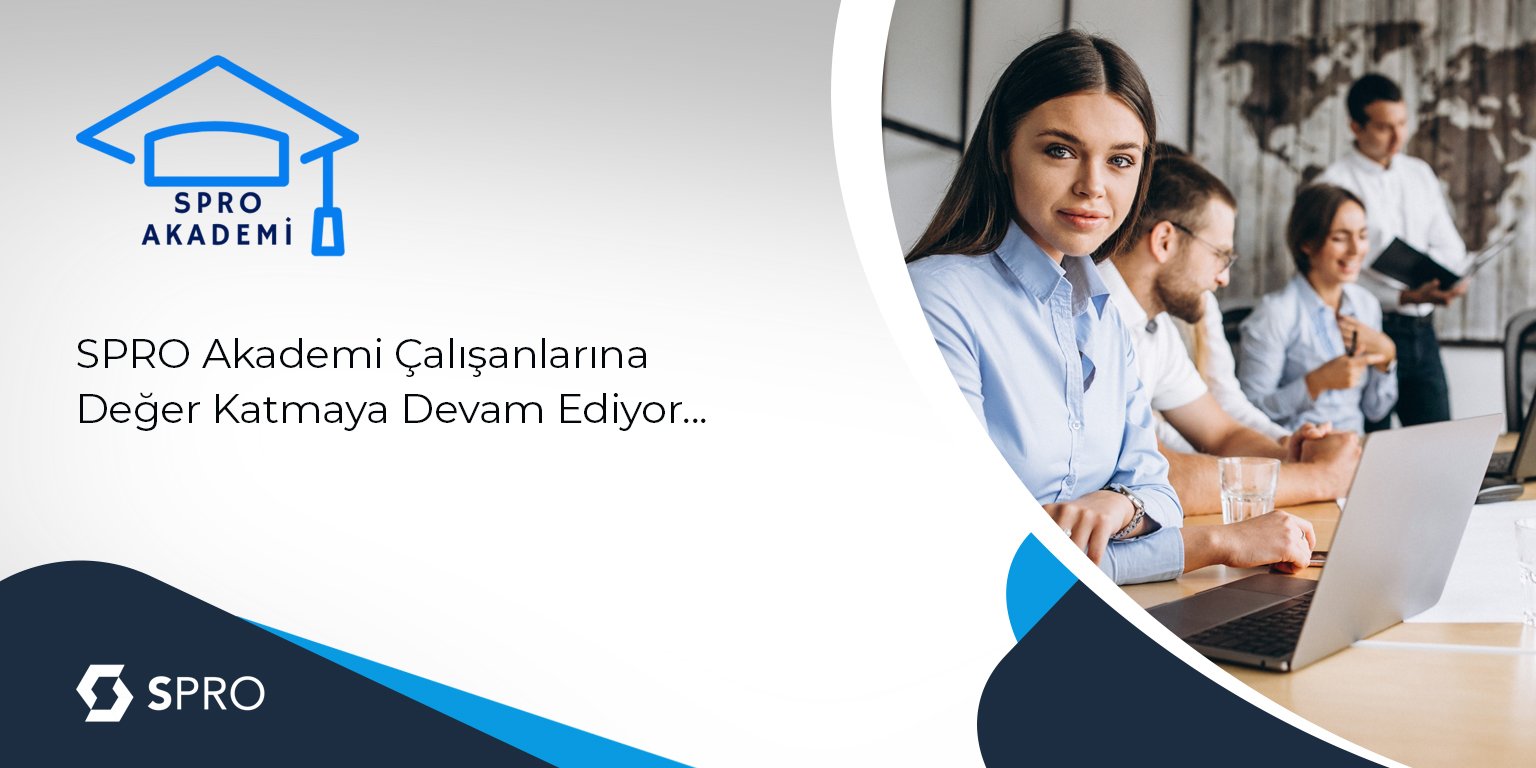  SPRO Akademi Çalışanlarına Değer Katmaya Devam Ediyor 